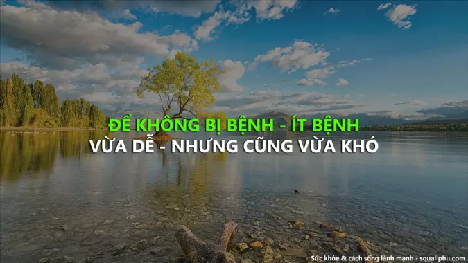 Bài học quan trọng nhất về sức khỏe & enzyme, Ai đi ngược lại dù chỉ 1 điều, 100% sẽ bệnh nặng