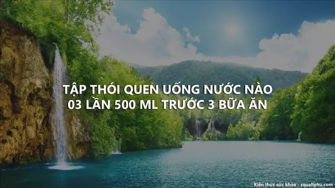 học thói quen uống nước đúng nào.