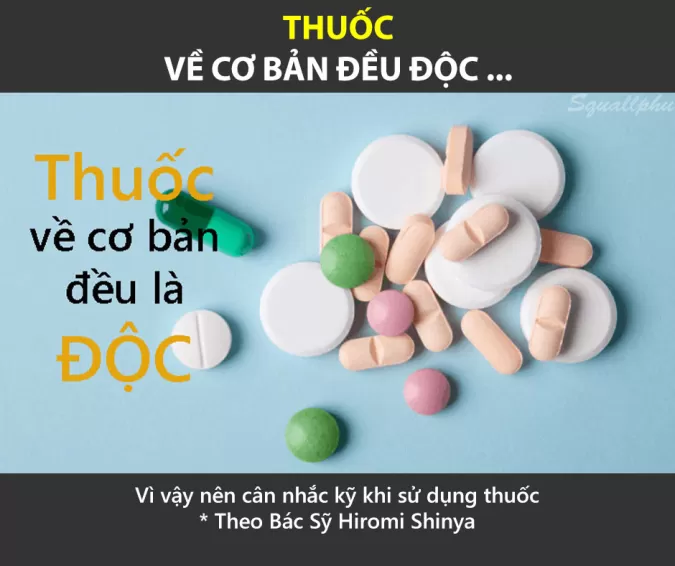 Tất cả thuốc, về cơ bản đều là thuốc độc đối với cơ thể con người